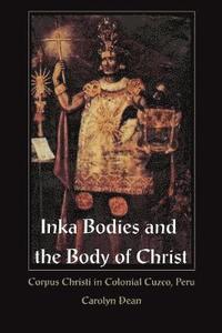 bokomslag Inka Bodies and the Body of Christ