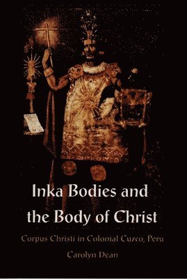 bokomslag Inka Bodies and the Body of Christ