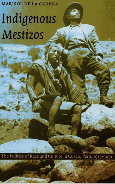 Marisol de la Cadena - Indigenous Mestizos, Inbunden