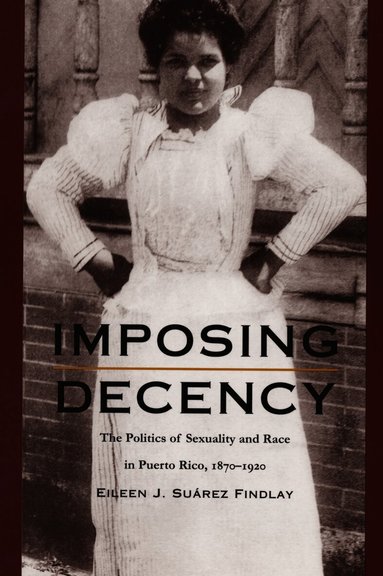 Eileen J. Suárez Findlay - Imposing Decency, Häftad