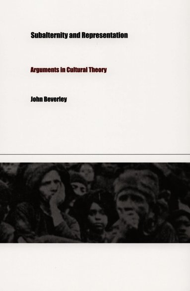 John Beverley - Subalternity and Representation, Häftad