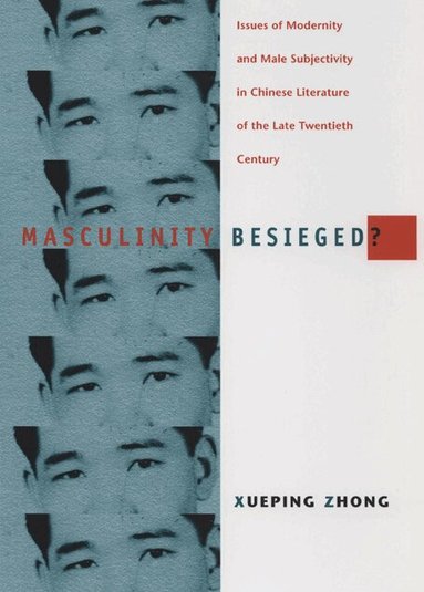 Xueping Zhong - Masculinity Besieged?, Häftad