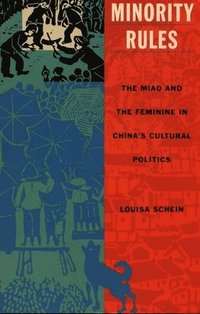 bokomslag Minority Rules: The Miao and the Feminine in China's Cultural Politics