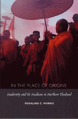 Rosalind C. Morris, Rosalind C Morris - In the Place of Origins, Inbunden
