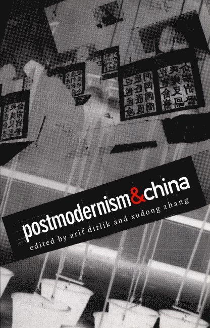Xudong Zhang, Arif Dirlik - Postmodernism and China, Inbunden