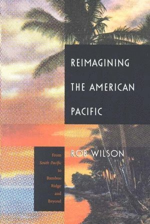 Rob Wilson - Reimagining the American Pacific, Häftad