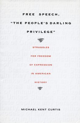 Free Speech, the People's Darling Privilege