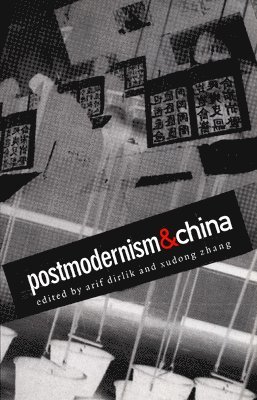 Xudong Zhang, Arif Dirlik - Postmodernism and China, Häftad