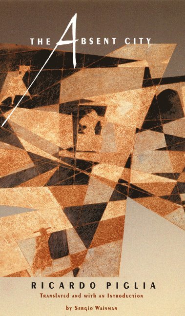 Ricardo Piglia - Absent City, Inbunden