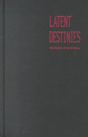 Patrick O'Donnell - Latent Destinies, Inbunden