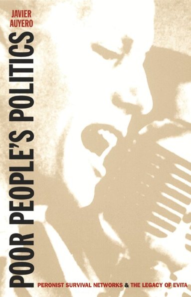 Javier Auyero - Poor People's Politics, Häftad