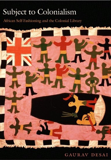 Gaurav Desai - Subject to Colonialism, Häftad