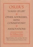 Osler's a Way of Life and Other Addresses, with Commentary and Annotations