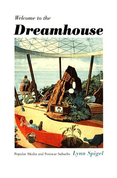Lynn Spigel - Welcome to the Dreamhouse, Häftad