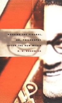bokomslag Reading the Figural, or, Philosophy After the New Media