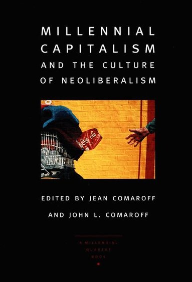 John L. Comaroff, Jean Comaroff - Millennial Capitalism and the Culture of Neoliberalism, Häftad