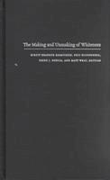 bokomslag The Making and Unmaking of Whiteness