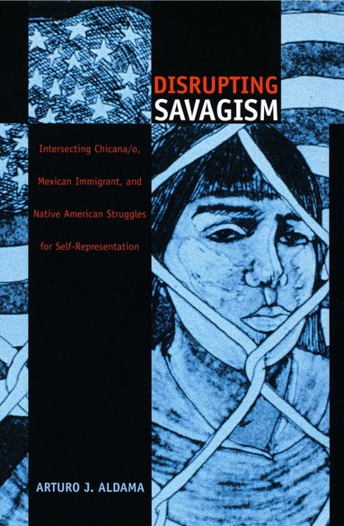 Arturo J. Aldama - Disrupting Savagism, Häftad