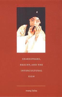 Shakespeare, Brecht, and the Intercultural Sign 1