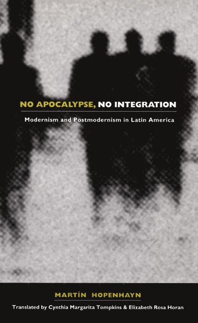 Martin Hopenhayn - No Apocalypse, No Integration, Inbunden