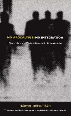 Martin Hopenhayn - No Apocalypse, No Integration, Häftad