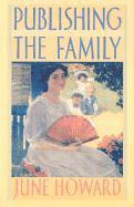 June Howard - Publishing the Family, Häftad
