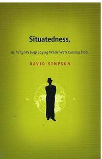bokomslag Situatedness, or, Why We Keep Saying Where We're Coming from