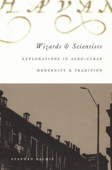Stephan Palmié - Wizards and Scientists, Inbunden