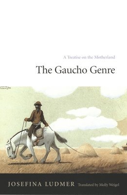 Josefina Ludmer - Gaucho Genre, Inbunden