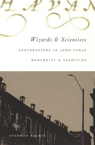 Stephan Palmié - Wizards and Scientists, Häftad