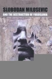 Louis Sell - Slobodan Milosevic and the Destruction of Yugoslavia, Inbunden