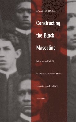 Constructing the Black Masculine 1