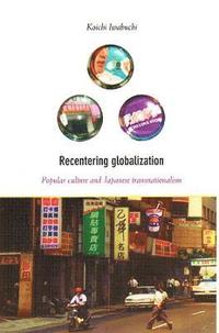 bokomslag Recentering Globalization