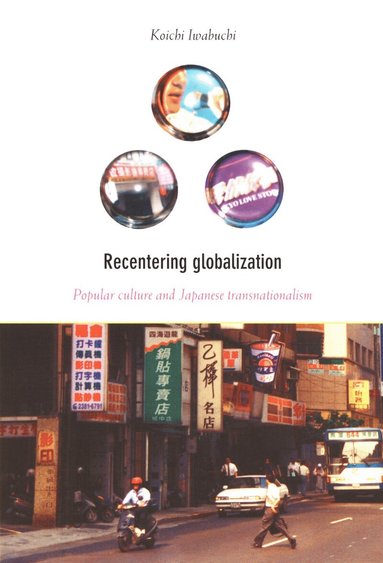 Koichi Iwabuchi - Recentering Globalization, Häftad
