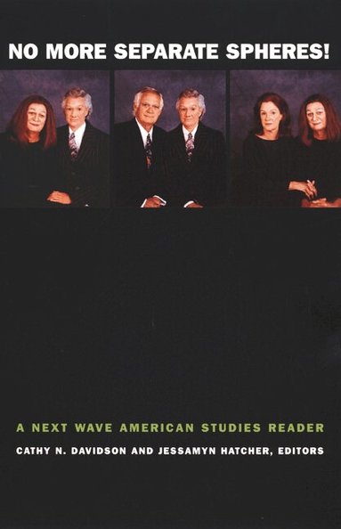 Cathy N. Davidson, Jessamyn Hatcher - No More Separate Spheres!, Häftad