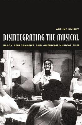 Arthur Knight - Disintegrating the Musical, Inbunden