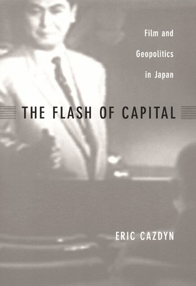 Eric Cazdyn - Flash of Capital, Häftad
