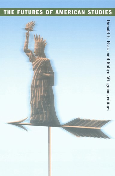 Robyn Wiegman, Donald E. Pease - Futures of American Studies, Inbunden