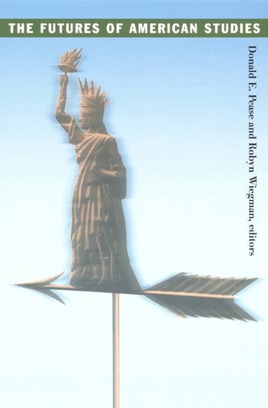 Robyn Wiegman, Donald E. Pease - Futures of American Studies, Häftad