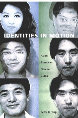 Peter X Feng, Peter X. Feng - Identities in Motion, Inbunden