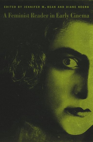 Jennifer M. Bean, Diane Negra - Feminist Reader in Early Cinema, Häftad