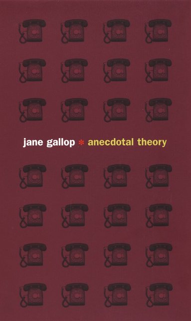 Jane Gallop - Anecdotal Theory, Inbunden