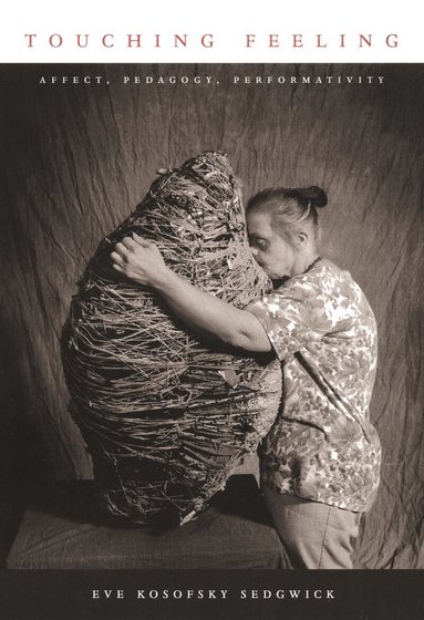 Eve Kosofsky Sedgwick - Touching Feeling, Häftad
