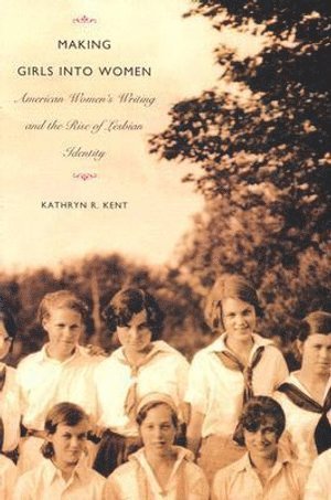 Kathryn R. Kent, Kathryn R Kent - Making Girls Into Women, Häftad