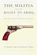 bokomslag The Militia and the Right to Arms, or, How the Second Amendment Fell Silent