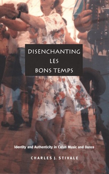 Charles J. Stivale - Disenchanting Les Bons Temps, Häftad