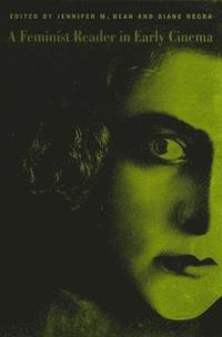 bokomslag A Feminist Reader in Early Cinema