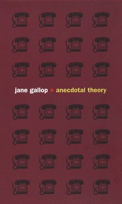 Jane Gallop - Anecdotal Theory, Häftad