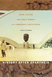 bokomslag History After Apartheid: Visual Culture and Public Memory in a Democratic South Africa