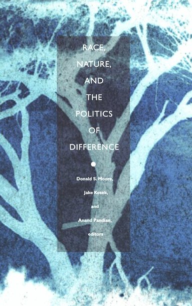 Donald S. Moore, Jake Kosek, Anand Pandian - Race, Nature, and the Politics of Difference, Häftad
